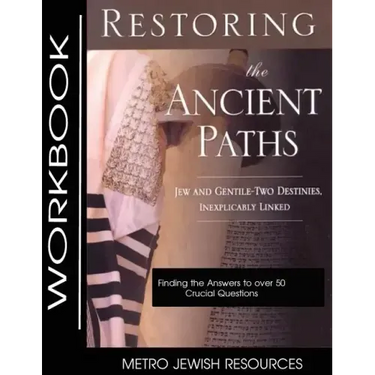 Restoring the Ancient Paths- Workbook: The Purpose of Jew and Gentile Unity