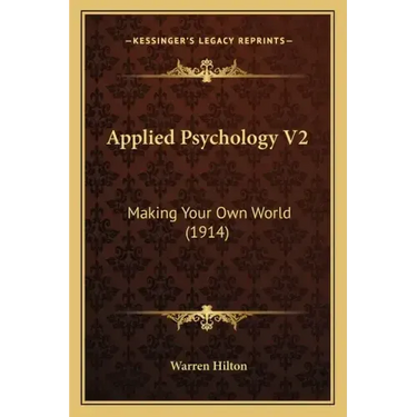 Applied Psychology V2: Making Your Own World (1914)