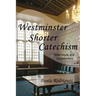 Westminster Shorter Catechism Bible Study and Commentary