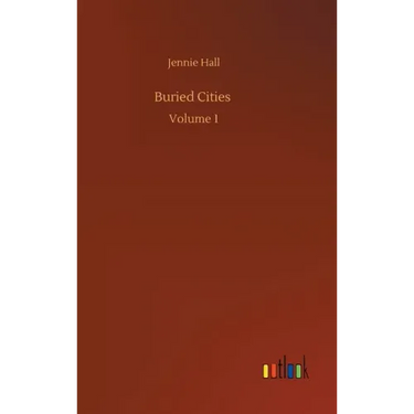 Buried Cities: Volume 1