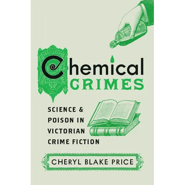 Chemical Crimes: Science and Poison in Victorian Crime Fiction
