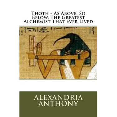 Thoth - As Above, So Below, The Greatest Alchemist That Ever Lived