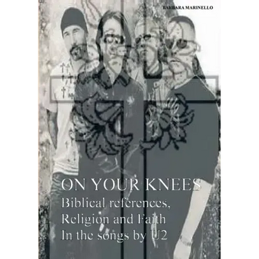 On your knees. Biblical references, religion and faith in the songs by U2
