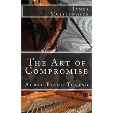 The Art of Compromise: Aural Piano Tuning