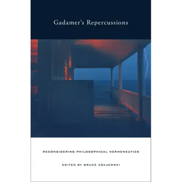 Gadamer's Repercussions: Reconsidering Philosophical Hermeneutics