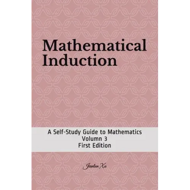 Mathematical Induction: A Self-Study Guide to Mathematics