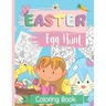 Easter Egg Coloring Book: Easter Bunny And Egg Hunt Coloring Book For Kids Ages 4 to 8, Plus 10 Cut Out Easter Eggs Designs.