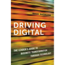 Driving Digital: The Leader's Guide to Business Transformation Through Technology