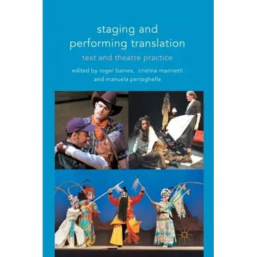 Staging and Performing Translation: Text and Theatre Practice