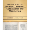 The Book of Psalms: a Personal Spiritual Commentary and Meditation