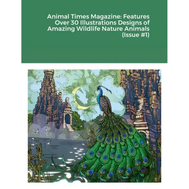 Animal Times Magazine: Features Over 30 Illustrations Designs of Amazing Wildlife Nature Animals (Issue #1)