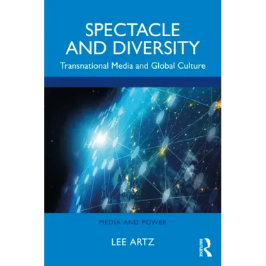Spectacle and Diversity: Transnational Media and Global Culture