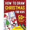 How To Draw Christmas Characters: 50+ Festively Themed Step By Step Drawings For Kids Ages 4 - 8