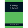 The Genealogy Of The Wyatt Family