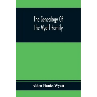 The Genealogy Of The Wyatt Family