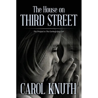 The House on Third Street: The Prequel to The Garbage Bag Girl