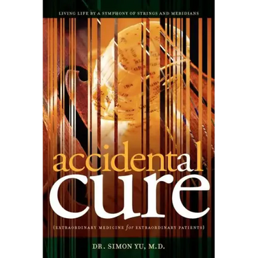 Accidental Cure: Extraordinary Medicine for Extraordinary Patients