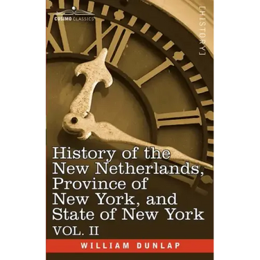 History of the New Netherlands, Province of New York, and State of New York: Vol. 2