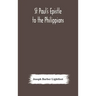 St Paul's epistle to the Philippians: a revised text with introduction, notes, and dissertations