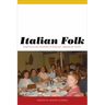 Italian Folk: Vernacular Culture in Italian-American Lives