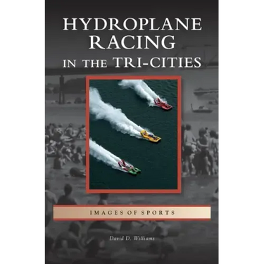 Hydroplane Racing in the Tri-Cities
