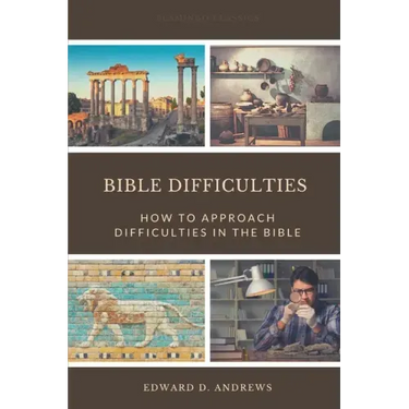 Bible Difficulties: How to Approach Difficulties In the Bible