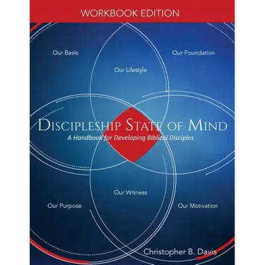 Discipleship State of Mind Workbook: A Handbook for Developing Biblical Disciples