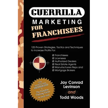 Guerrilla Marketing for Franchisees: 125 Proven Strategies, Tactics and Techniques to Increase Your Profits