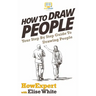 How To Draw People: Your Step By Step Guide To Drawing People