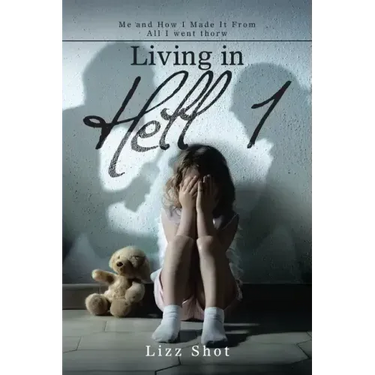 Living in Hell 1: Me and How I Made It from All I Went Thorw