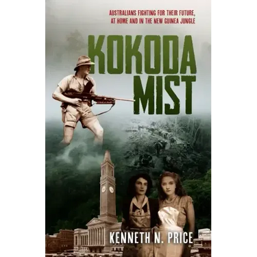 Kokoda Mist: Australians fighting for their future, at home and in the New Guinea jungle