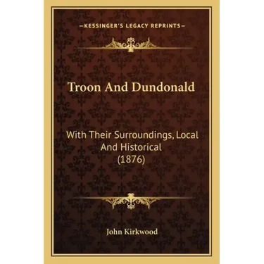 Troon And Dundonald: With Their Surroundings, Local And Historical (1876)