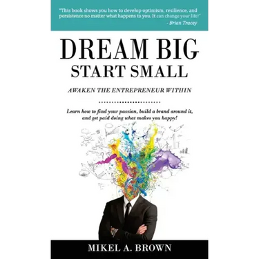 Dream Big Start Small
