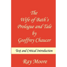 The Wife of Bath's Prologue and Tale by Geoffrey Chaucer: Text & Critical Introduction