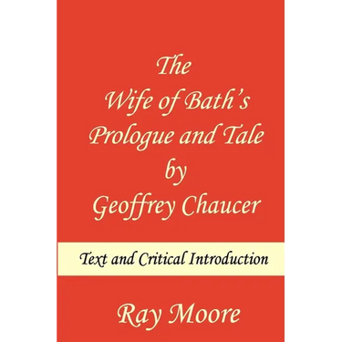 The Wife of Bath's Prologue and Tale by Geoffrey Chaucer: Text & Critical Introduction