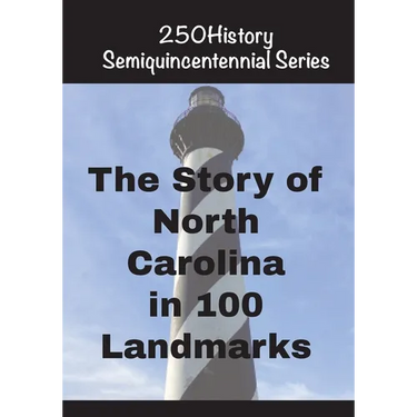 The Story of North Carolina In 100 Landmarks