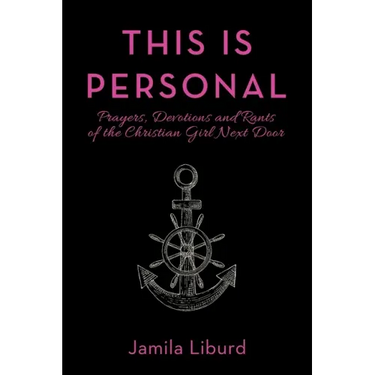 This Is Personal: Prayers, Devotions and Rants of the Christian Girl Next Door