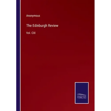 The Edinburgh Review: Vol. CIX
