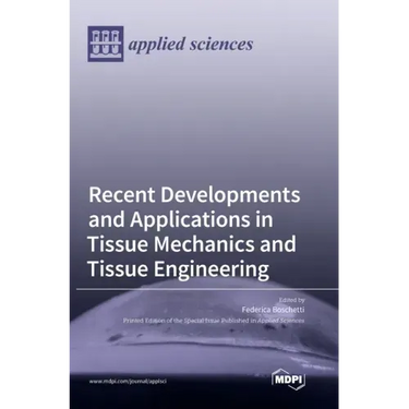 Recent Developments and Applications in Tissue Mechanics and Tissue Engineering