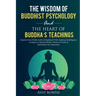 The Wisdom of Buddhist Psychology & The Heart of Buddha's teachings