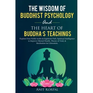 The Wisdom of Buddhist Psychology & The Heart of Buddha's teachings