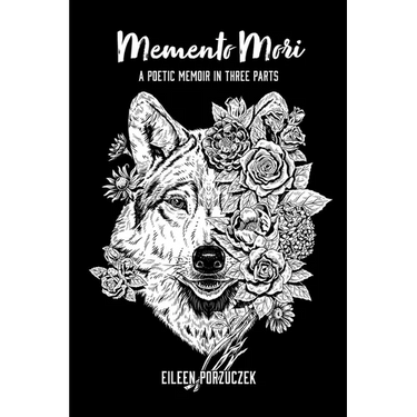 Memento Mori: A Poetic Memoir in Three Parts