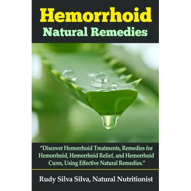 Hemorrhoid Natural Remedies: "Discover hemorrhoid Treatments, Remedies for Hemorrhoids, Hemorrhoid Relief, and Hemorrhoid cures, Using Effective Na