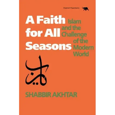 A Faith for All Seasons: Islam and the Challenge of the Modern World