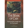 The Mark of Cain: Psychoanalytic Insight and the Psychopath