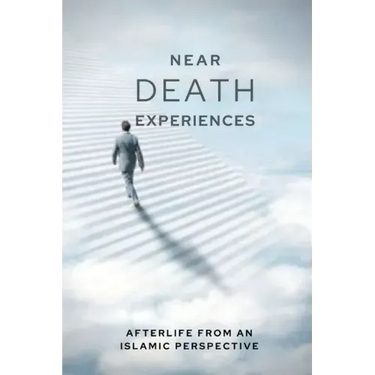 Near-death Experiences: Afterlife from an Islamic perspective