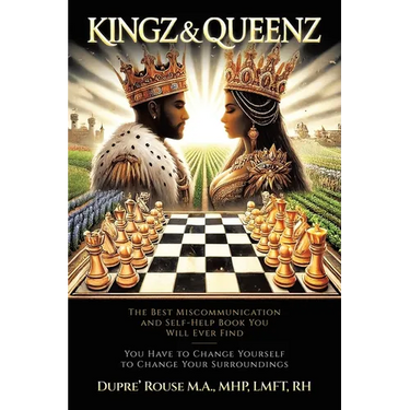 Kingz & Queenz: The Best Miscommunication and Self-Help Book You Will Ever Find You Have to Change Yourself to Change Your Surroundings
