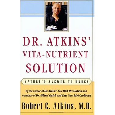 Dr. Atkins' Vita-Nutrient Solution: Nature's Answer to Drugs