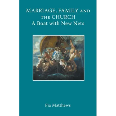 Marriage, Family and the Church: A Boat with New Nets