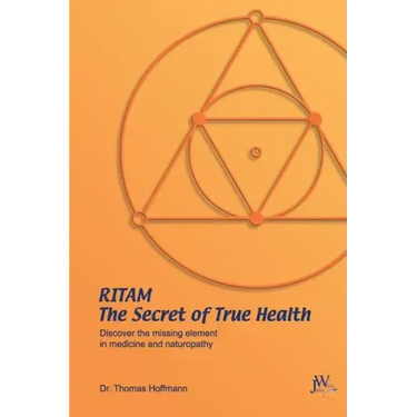 Ritam - The Secret of True Health: Discover the Missing Element in Medicine and Naturopathy